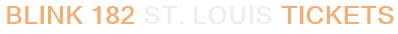 Blink 182 St. Louis Tickets